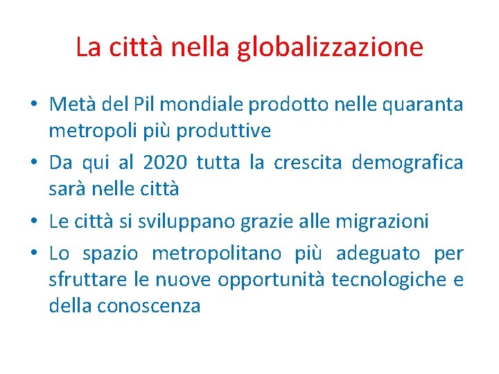 La città nella globalizzazione • Metà del Pil mondiale prodotto nelle quaranta metropoli più