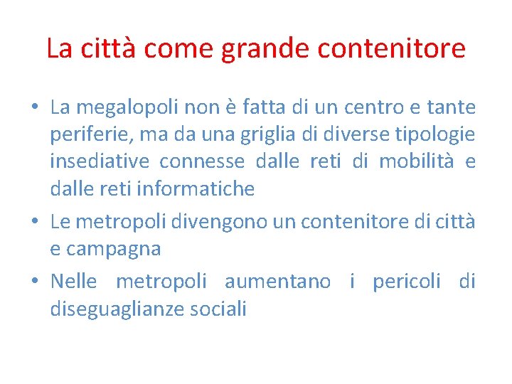 La città come grande contenitore • La megalopoli non è fatta di un centro