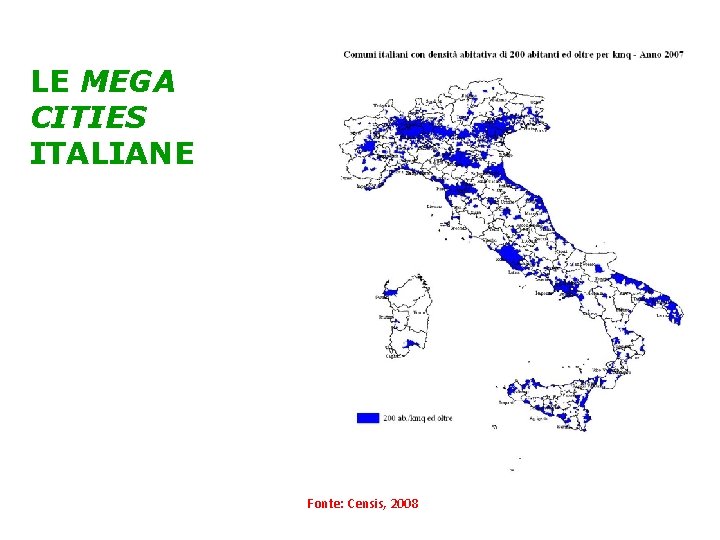 LE MEGA CITIES ITALIANE Fonte: Censis, 2008 