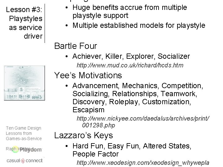 Lesson #3: Playstyles as service driver • Huge benefits accrue from multiple playstyle support