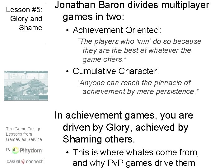 Lesson #5: Glory and Shame Jonathan Baron divides multiplayer games in two: • Achievement