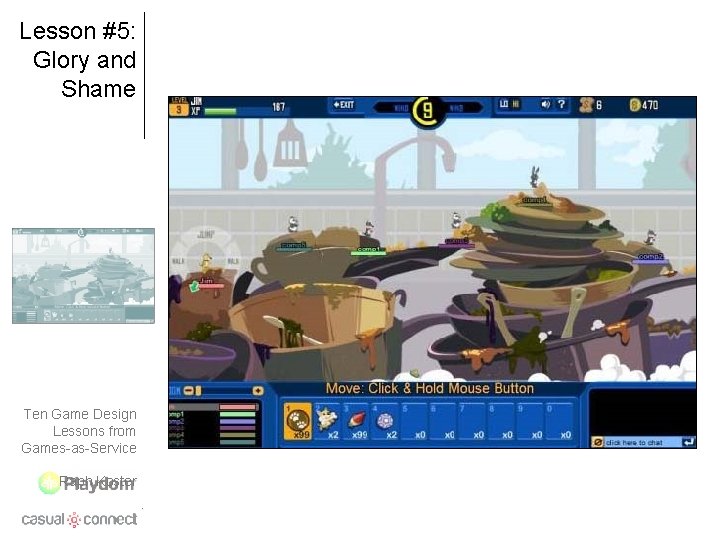 Lesson #5: Glory and Shame Ten Game Design Lessons from Games-as-Service Raph Koster 