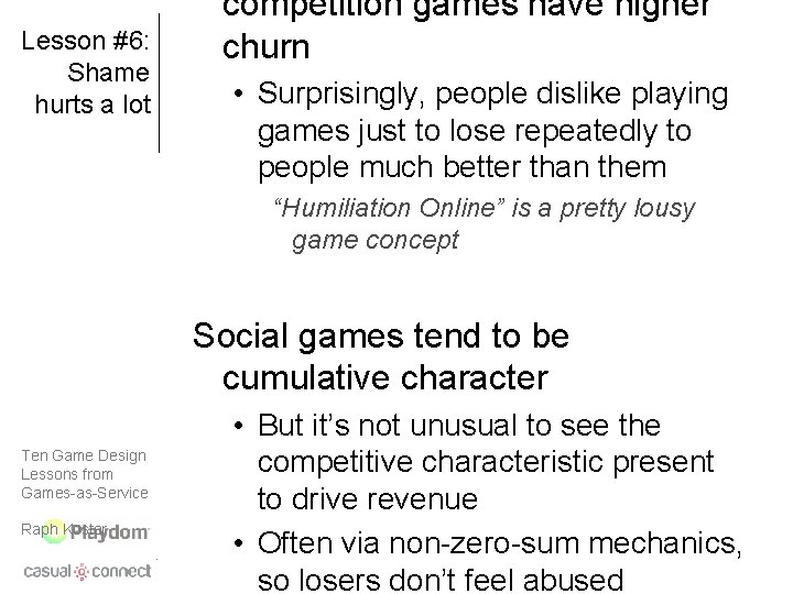 Lesson #6: Shame hurts a lot competition games have higher churn • Surprisingly, people