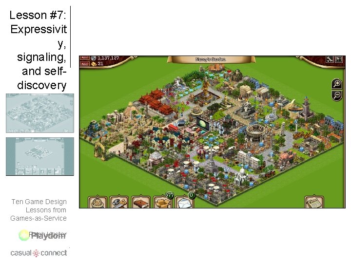 Lesson #7: Expressivit y, signaling, and selfdiscovery Ten Game Design Lessons from Games-as-Service Raph
