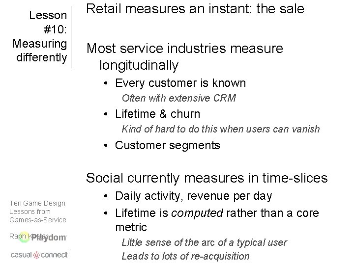 Lesson #10: Measuring differently Retail measures an instant: the sale Most service industries measure