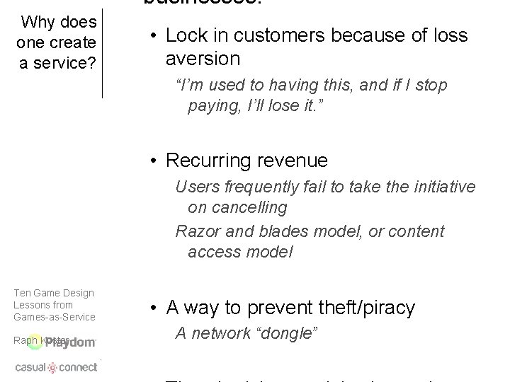 businesses: Why does one create a service? • Lock in customers because of loss