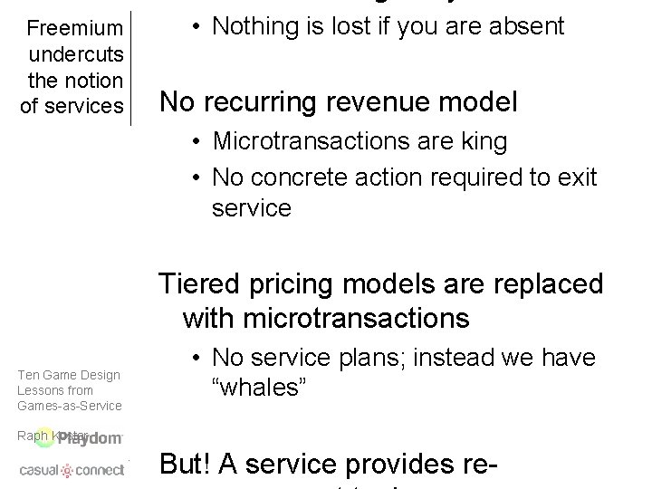 Freemium undercuts the notion of services • Nothing is lost if you are absent