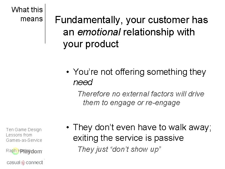 What this means Fundamentally, your customer has an emotional relationship with your product •
