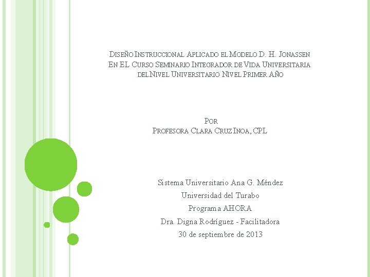 DISEÑO INSTRUCCIONAL APLICADO EL MODELO D. H. JONASSEN EN EL CURSO SEMINARIO INTEGRADOR DE DISEÑO INSTRUCCIONAL APLICADO EL MODELO D. H. JONASSEN EN EL CURSO SEMINARIO INTEGRADOR DE