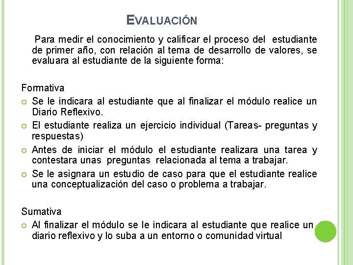 EVALUACIÓN Para medir el conocimiento y calificar el proceso del estudiante de primer año, EVALUACIÓN Para medir el conocimiento y calificar el proceso del estudiante de primer año,