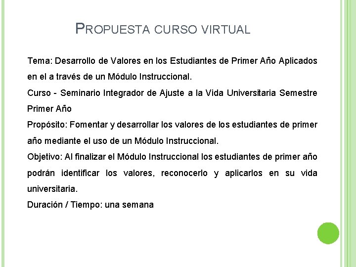PROPUESTA CURSO VIRTUAL Tema: Desarrollo de Valores en los Estudiantes de Primer Año Aplicados PROPUESTA CURSO VIRTUAL Tema: Desarrollo de Valores en los Estudiantes de Primer Año Aplicados