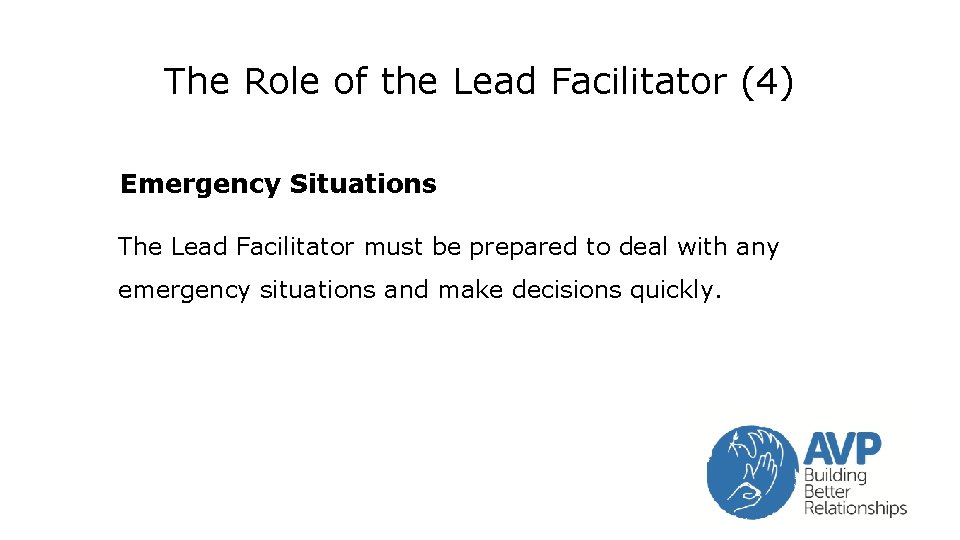 The Role of the Lead Facilitator (4) Emergency Situations The Lead Facilitator must be The Role of the Lead Facilitator (4) Emergency Situations The Lead Facilitator must be