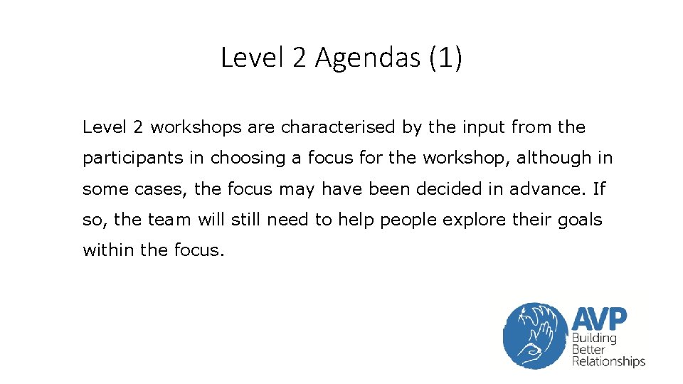 Level 2 Agendas (1) Level 2 workshops are characterised by the input from the Level 2 Agendas (1) Level 2 workshops are characterised by the input from the