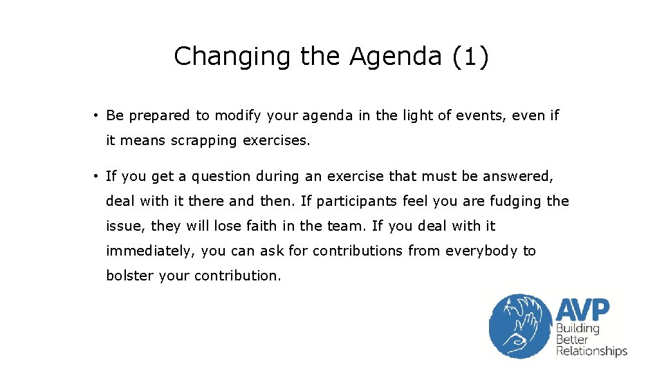 Changing the Agenda (1) • Be prepared to modify your agenda in the light Changing the Agenda (1) • Be prepared to modify your agenda in the light