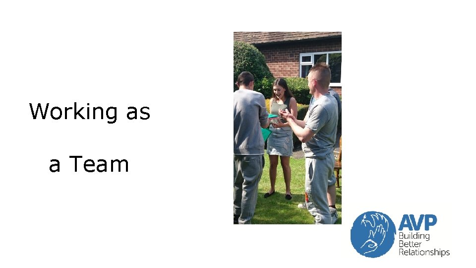 Working as a Team Working as a Team