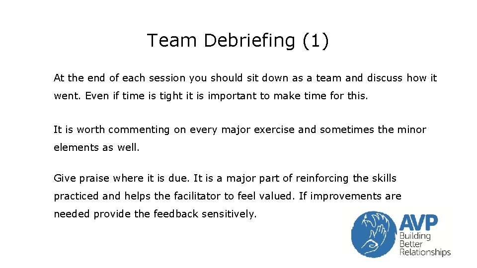 Team Debriefing (1) At the end of each session you should sit down as Team Debriefing (1) At the end of each session you should sit down as