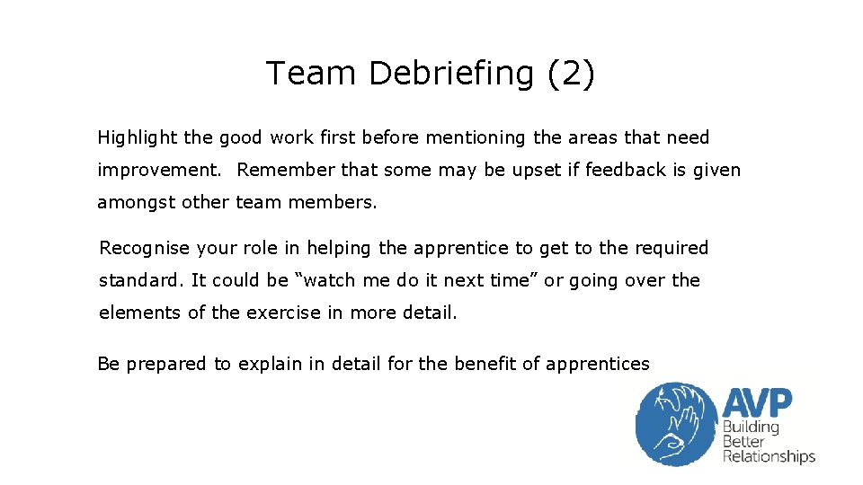 Team Debriefing (2) Highlight the good work first before mentioning the areas that need Team Debriefing (2) Highlight the good work first before mentioning the areas that need
