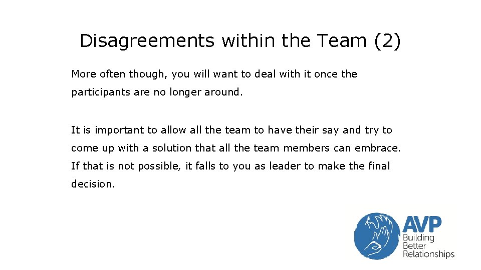 Disagreements within the Team (2) More often though, you will want to deal with Disagreements within the Team (2) More often though, you will want to deal with