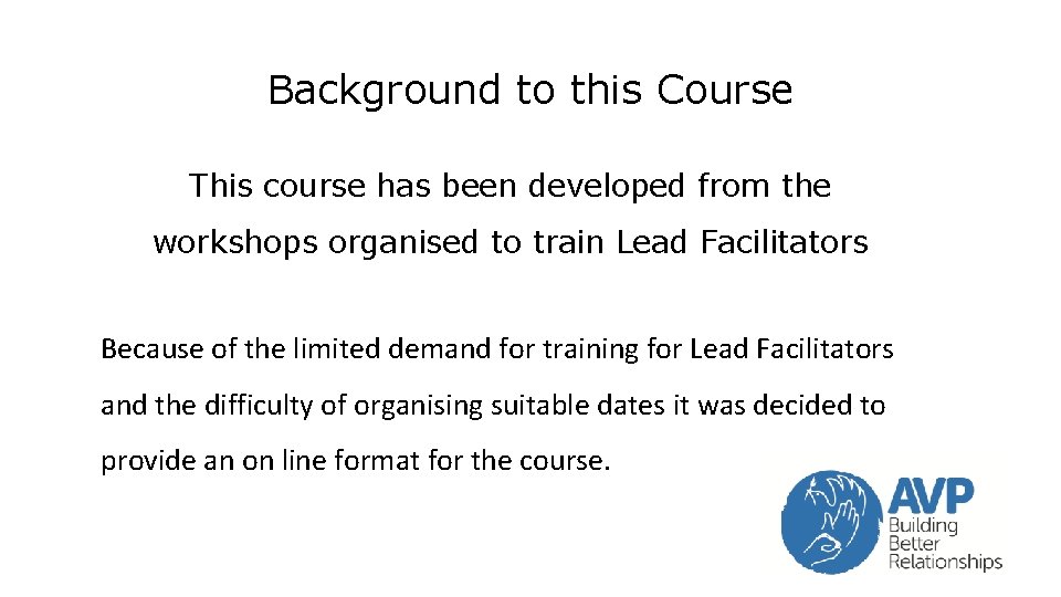 Background to this Course This course has been developed from the workshops organised to Background to this Course This course has been developed from the workshops organised to