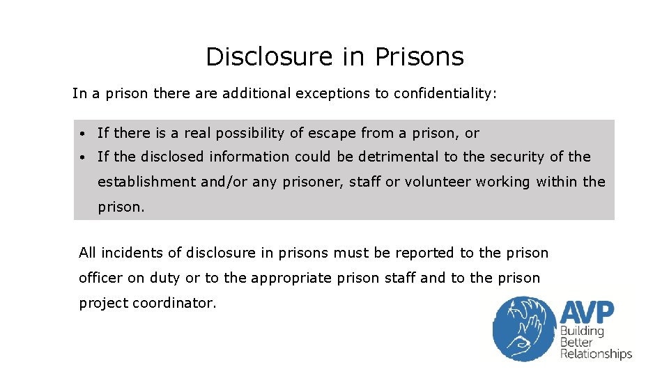 Disclosure in Prisons In a prison there additional exceptions to confidentiality: • If there Disclosure in Prisons In a prison there additional exceptions to confidentiality: • If there