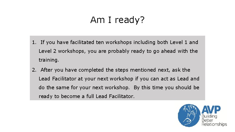 Am I ready? 1. If you have facilitated ten workshops including both Level 1 Am I ready? 1. If you have facilitated ten workshops including both Level 1
