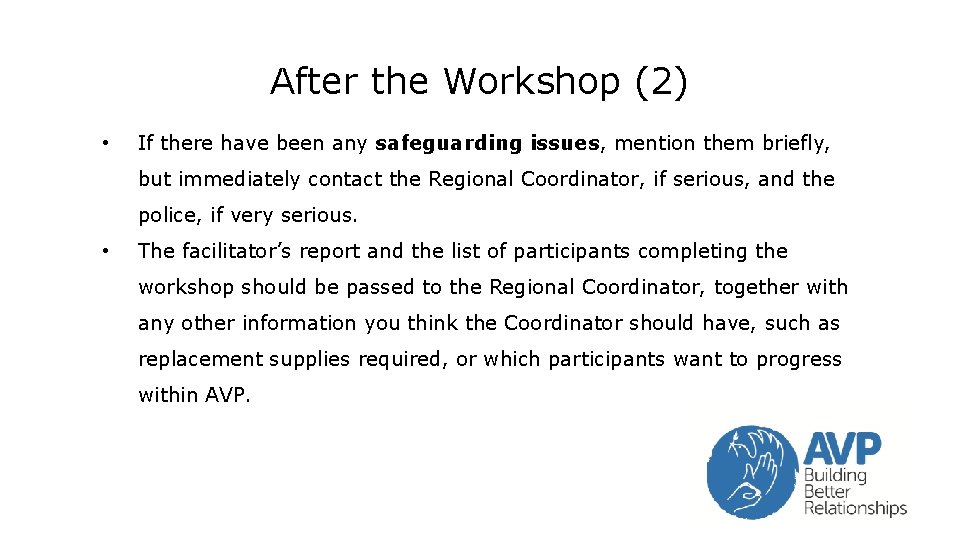 After the Workshop (2) • If there have been any safeguarding issues, mention them After the Workshop (2) • If there have been any safeguarding issues, mention them