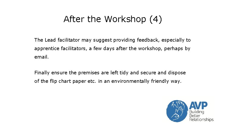 After the Workshop (4) The Lead facilitator may suggest providing feedback, especially to apprentice After the Workshop (4) The Lead facilitator may suggest providing feedback, especially to apprentice