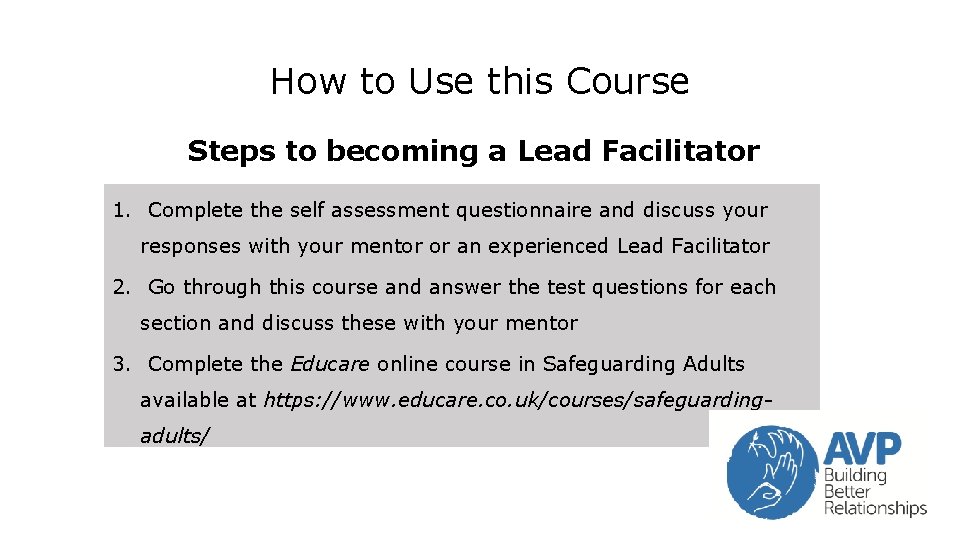 How to Use this Course Steps to becoming a Lead Facilitator 1. Complete the How to Use this Course Steps to becoming a Lead Facilitator 1. Complete the