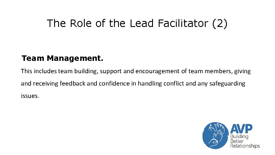 The Role of the Lead Facilitator (2) Team Management. This includes team building, support The Role of the Lead Facilitator (2) Team Management. This includes team building, support