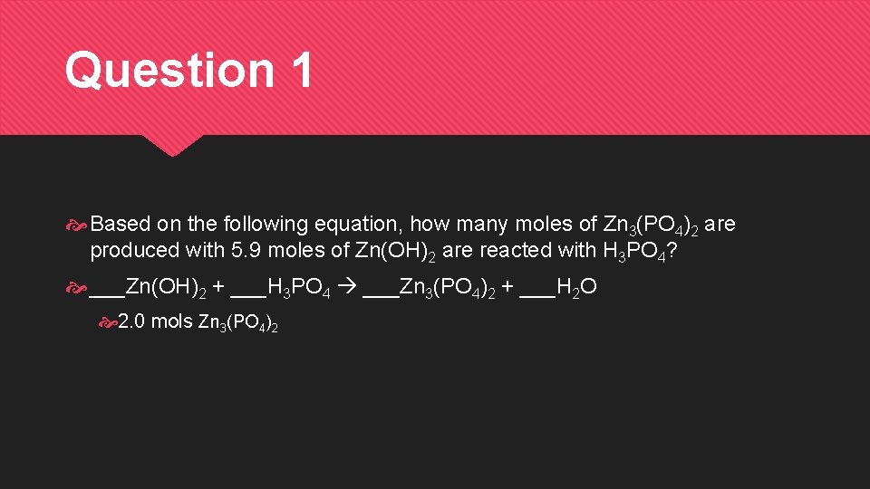 Question 1 Based on the following equation, how many moles of Zn 3(PO 4)2