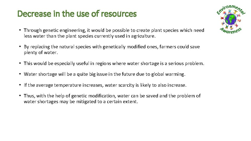 Decrease in the use of resources • Through genetic engineering, it would be possible