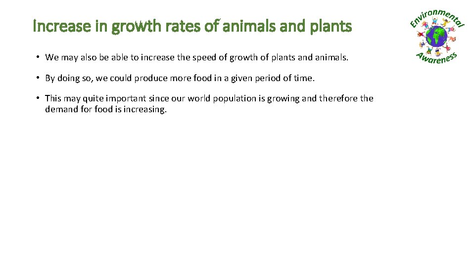 Increase in growth rates of animals and plants • We may also be able