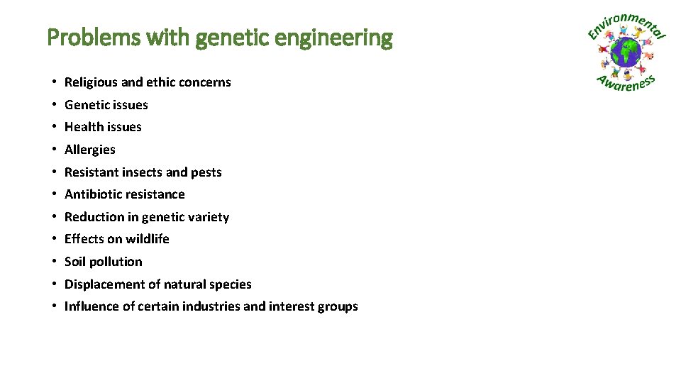 Problems with genetic engineering • Religious and ethic concerns • Genetic issues • Health