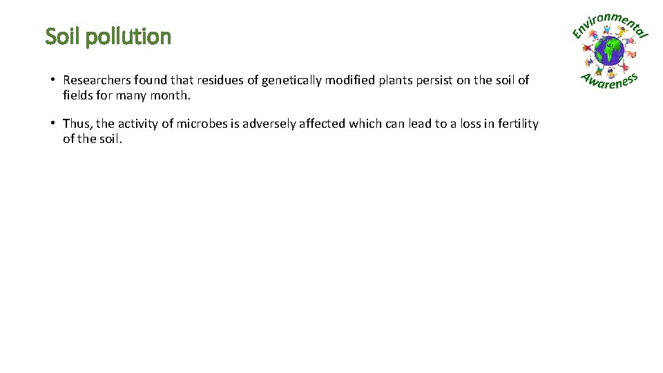 Soil pollution • Researchers found that residues of genetically modified plants persist on the