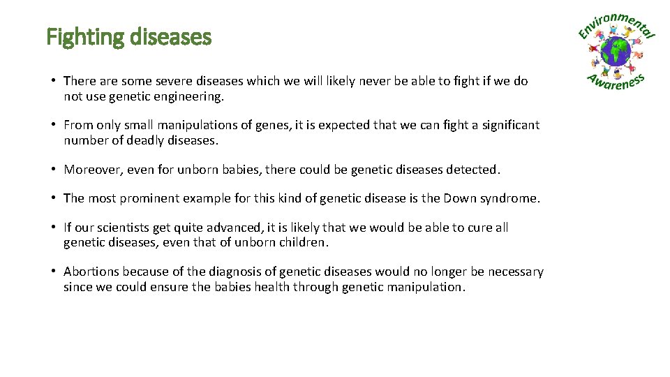 Fighting diseases • There are some severe diseases which we will likely never be