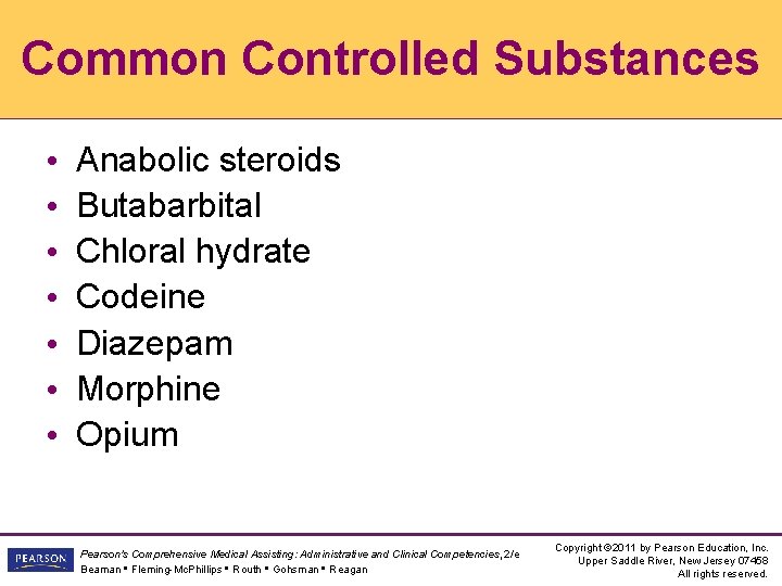 Common Controlled Substances • • Anabolic steroids Butabarbital Chloral hydrate Codeine Diazepam Morphine Opium Common Controlled Substances • • Anabolic steroids Butabarbital Chloral hydrate Codeine Diazepam Morphine Opium