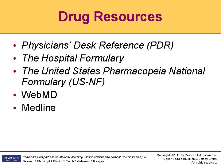 Drug Resources • Physicians’ Desk Reference (PDR) • The Hospital Formulary • The United Drug Resources • Physicians’ Desk Reference (PDR) • The Hospital Formulary • The United