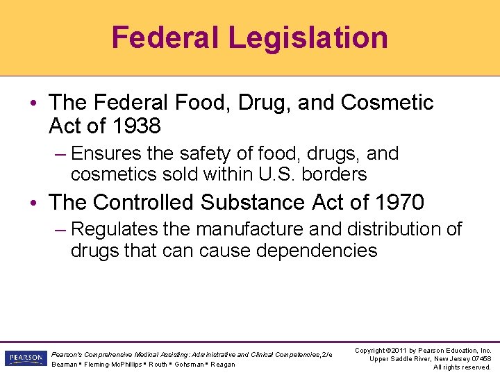Federal Legislation • The Federal Food, Drug, and Cosmetic Act of 1938 – Ensures Federal Legislation • The Federal Food, Drug, and Cosmetic Act of 1938 – Ensures