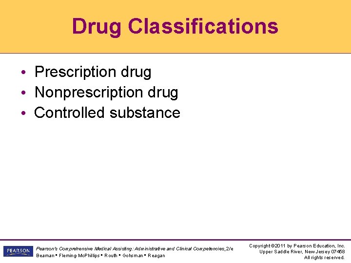 Drug Classifications • Prescription drug • Nonprescription drug • Controlled substance Pearson's Comprehensive Medical Drug Classifications • Prescription drug • Nonprescription drug • Controlled substance Pearson's Comprehensive Medical
