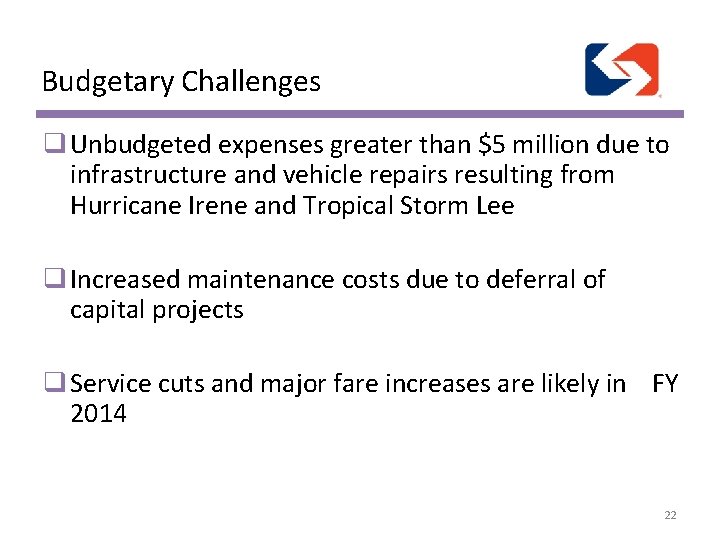 Budgetary Challenges q Unbudgeted expenses greater than $5 million due to infrastructure and vehicle