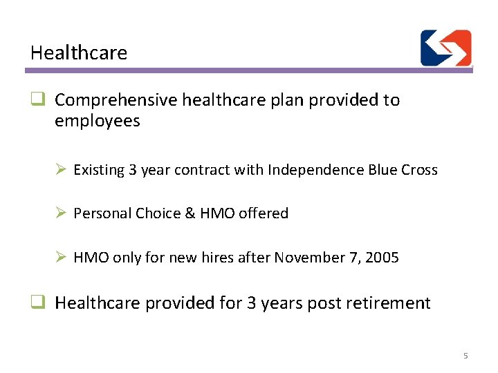 Healthcare q Comprehensive healthcare plan provided to employees Ø Existing 3 year contract with
