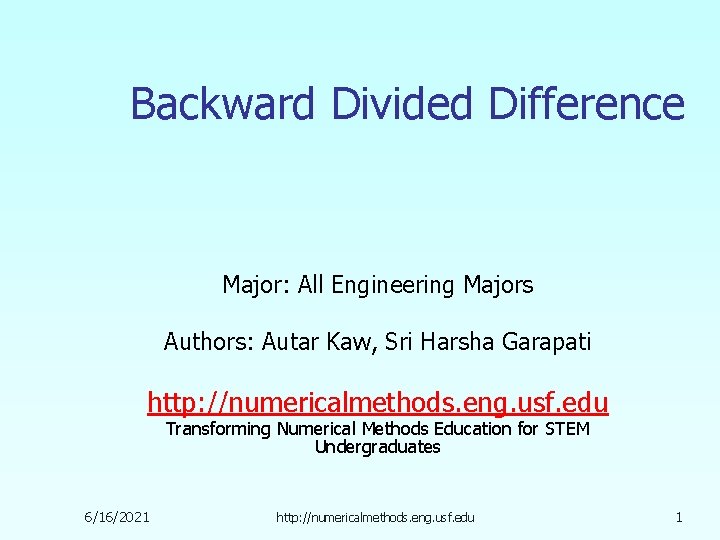 Backward Divided Difference Major: All Engineering Majors Authors: Autar Kaw, Sri Harsha Garapati http: