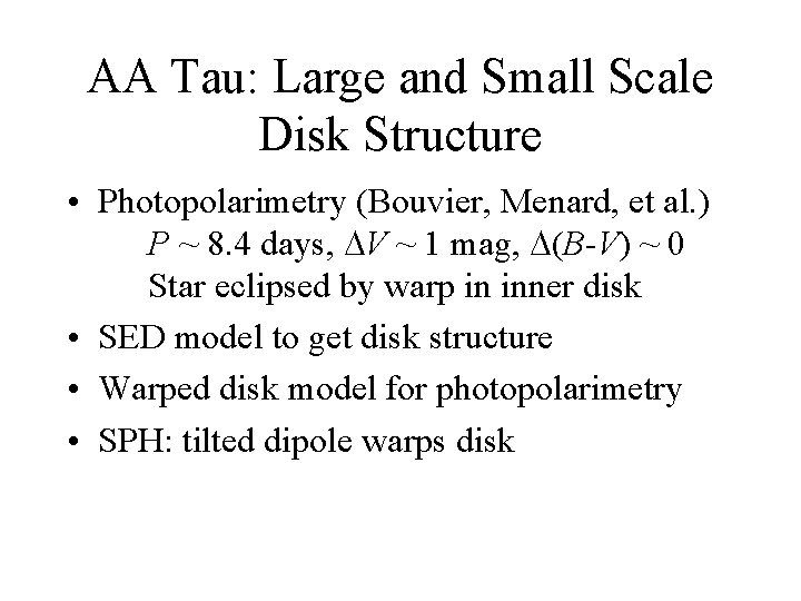 AA Tau: Large and Small Scale Disk Structure • Photopolarimetry (Bouvier, Menard, et al.