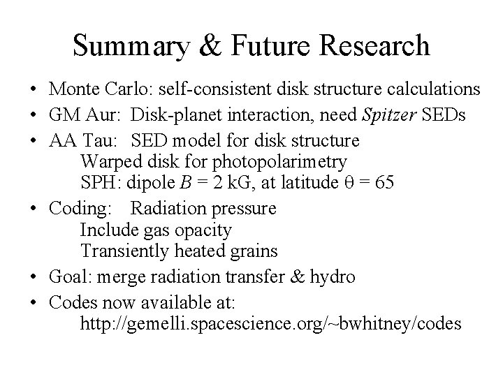Summary & Future Research • Monte Carlo: self-consistent disk structure calculations • GM Aur: