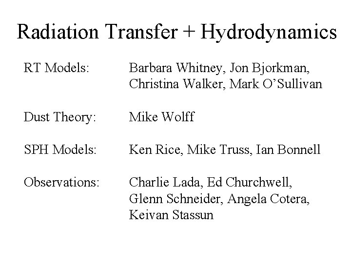 Radiation Transfer + Hydrodynamics RT Models: Barbara Whitney, Jon Bjorkman, Christina Walker, Mark O’Sullivan