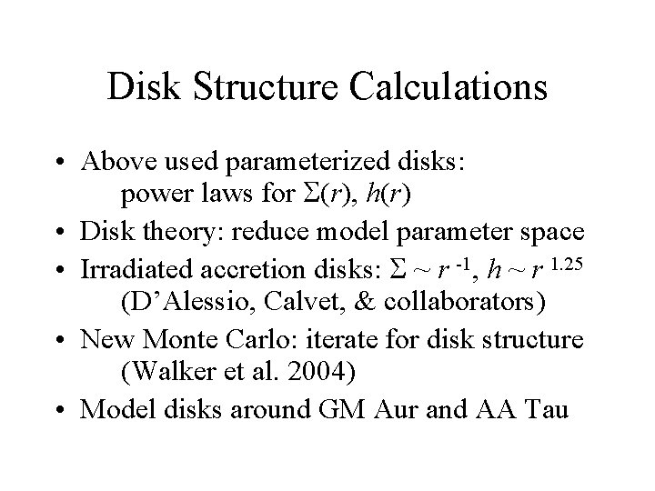 Disk Structure Calculations • Above used parameterized disks: power laws for S(r), h(r) •