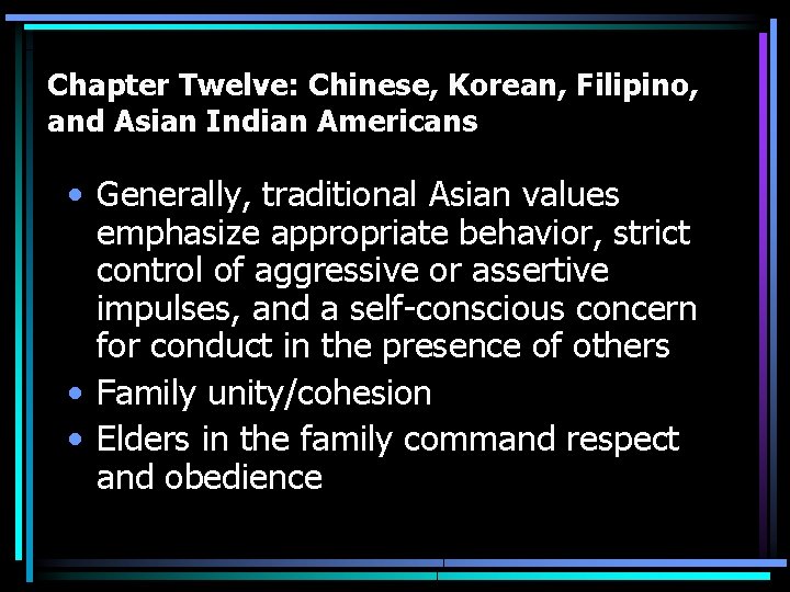 Chapter Twelve: Chinese, Korean, Filipino, and Asian Indian Americans • Generally, traditional Asian values