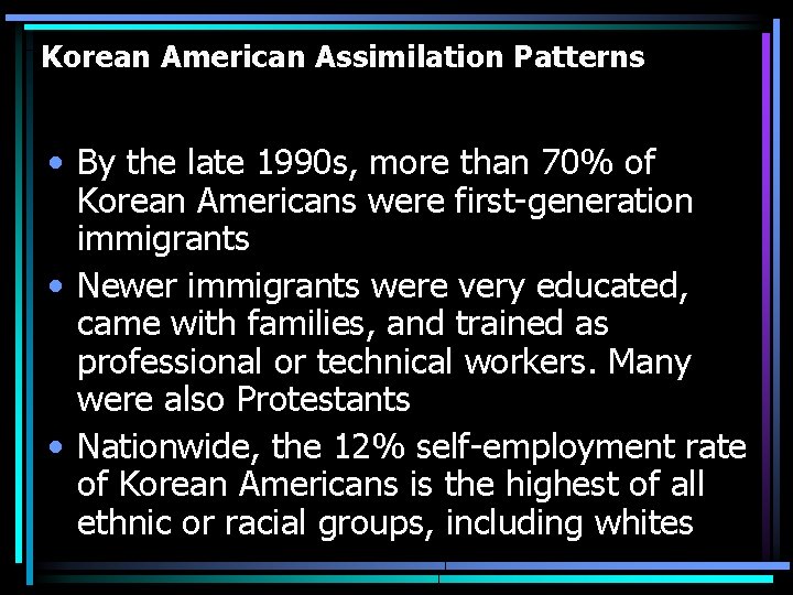 Korean American Assimilation Patterns • By the late 1990 s, more than 70% of