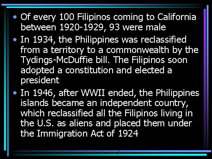  • Of every 100 Filipinos coming to California between 1920 -1929, 93 were
