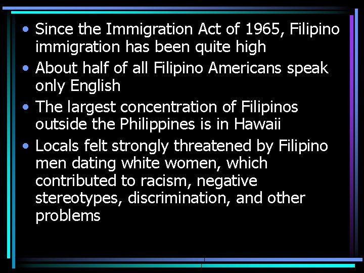  • Since the Immigration Act of 1965, Filipino immigration has been quite high